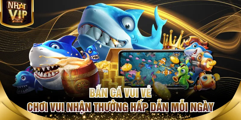 Bắn Cá Vui Vẻ