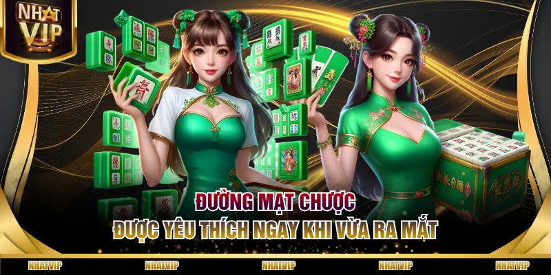 Đường Mạt Chược được yêu thích ngay khi vừa ra mắt