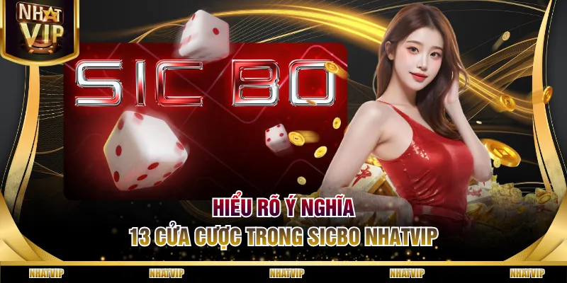Hiểu rõ ý nghĩa 13 cửa cược trong Sicbo X88 Hiểu rõ ý nghĩa 13 cửa cược trong Sicbo X88