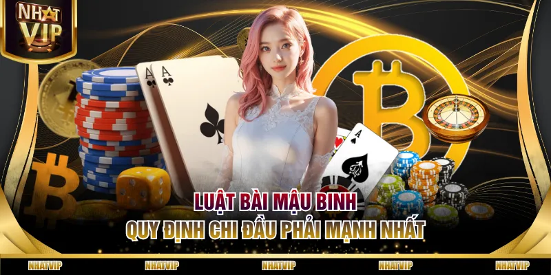 Luật bài Mậu Binh quy định chi đầu phải mạnh nhất Luật bài Mậu Binh quy định chi đầu phải mạnh nhất