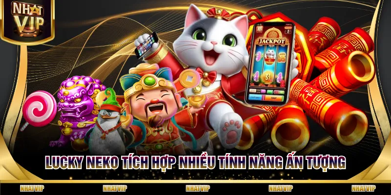 Lucky Neko tích hợp nhiều tính năng ấn tượng