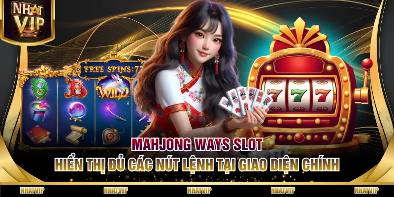 Mahjong Ways Slot hiển thị đủ các nút lệnh tại giao diện chính