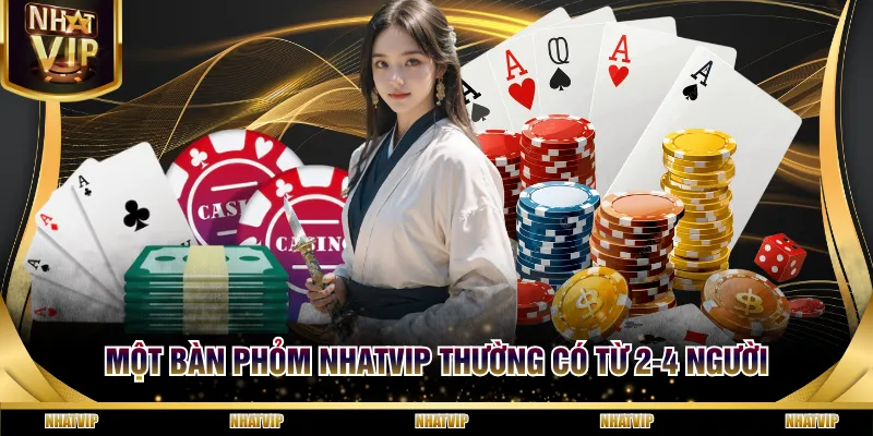 Một bàn Phỏm NHATVIP thường có từ 2-4 người