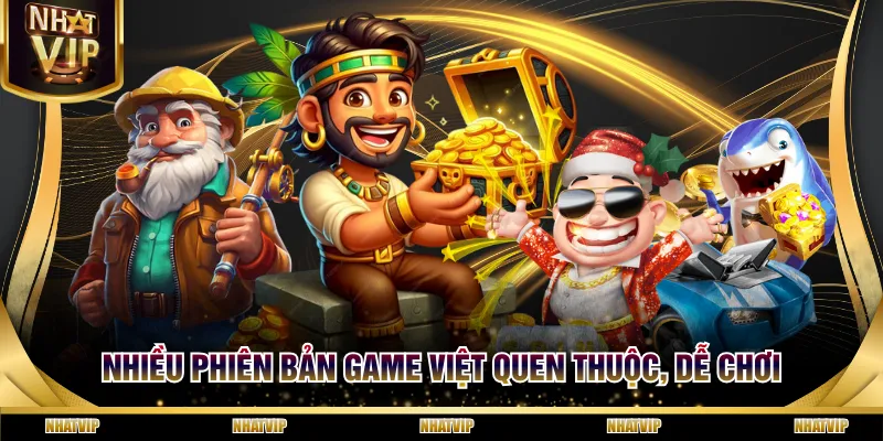 Nhiều phiên bản game Việt quen thuộc, dễ chơi