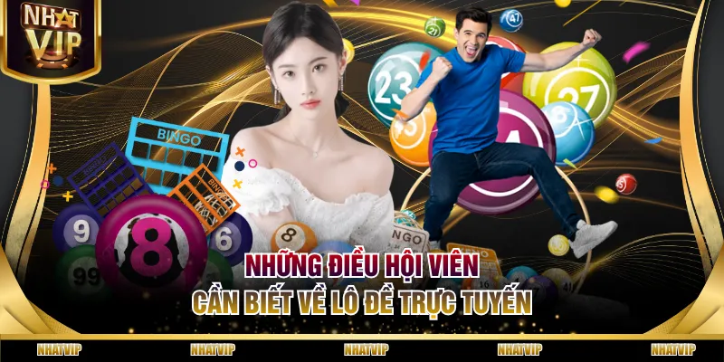 Những điều hội viên cần biết về lô đề trực tuyến