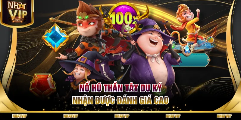 Nổ hũ Thần Tây Du Ký nhận được đánh giá cao Nổ hũ Thần Tây Du Ký nhận được đánh giá cao