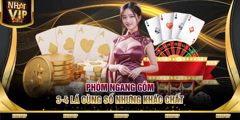 Phỏm ngang gồm 3-4 lá cùng số nhưng khác chất