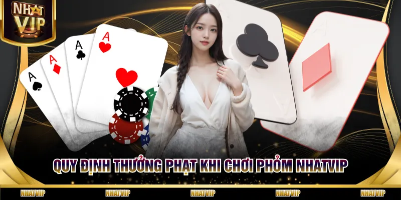 Quy định thưởng phạt khi chơi Phỏm NHATVIP