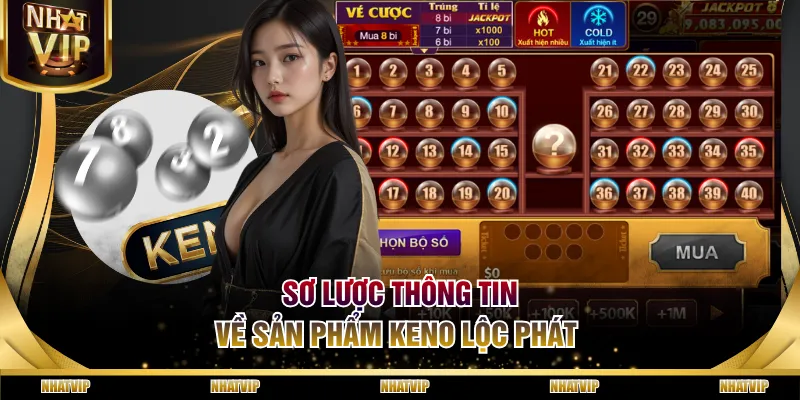 Sơ lược thông tin về sản phẩm Keno Lộc Phát 