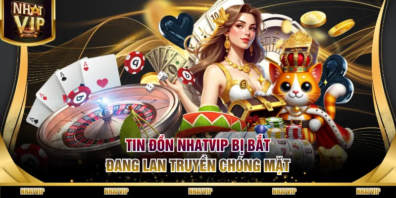 Tin đồn NHATVIP bị bắt đang lan truyền chóng mặt Tin đồn NHATVIP bị bắt đang lan truyền chóng mặt