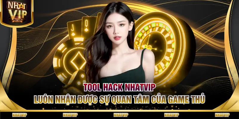 Tool hack NHATVIP luôn nhận được sự quan tâm của game thủ